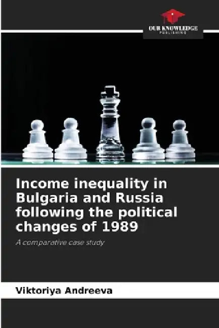 Income inequality in Bulgaria and Russia following the political changes of 1989 by Viktoriya Andreeva