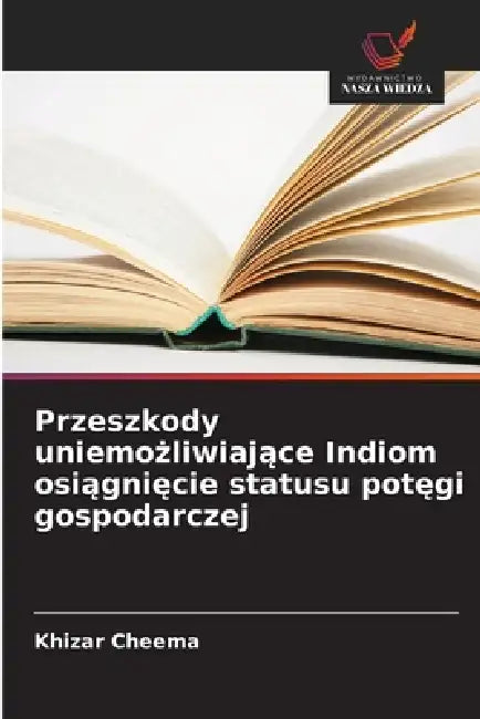 Przeszkody uniemożliwiające Indiom osiągnięcie statusu potęgi gospodarczej by Khizar Cheema