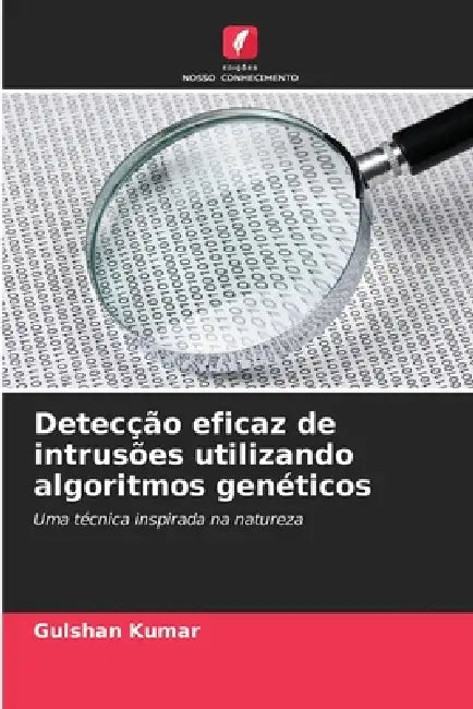 Detecção eficaz de intrusões utilizando algoritmos genéticos by Gulshan Kumar