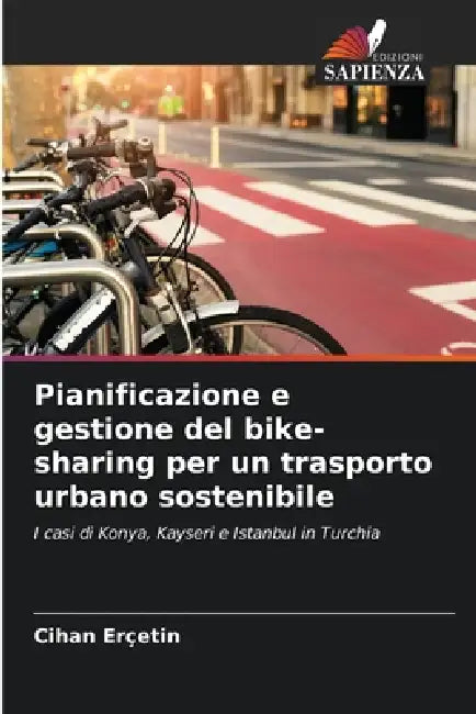 Pianificazione e gestione del bike-sharing per un trasporto urbano sostenibile by Cihan Erçetin