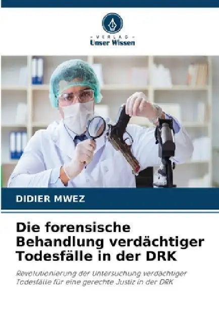 Die forensische Behandlung verdächtiger Todesfälle in der DRK by Didier Mwez