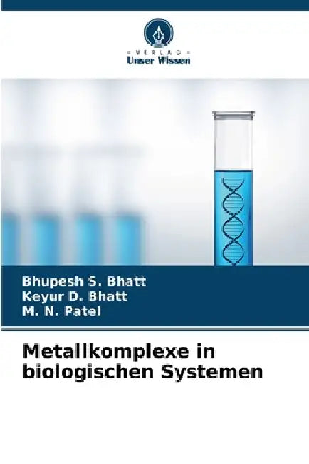 Metallkomplexe in biologischen Systemen by Bhupesh S. Bhatt, Keyur D. Bhatt, M. N. Patel