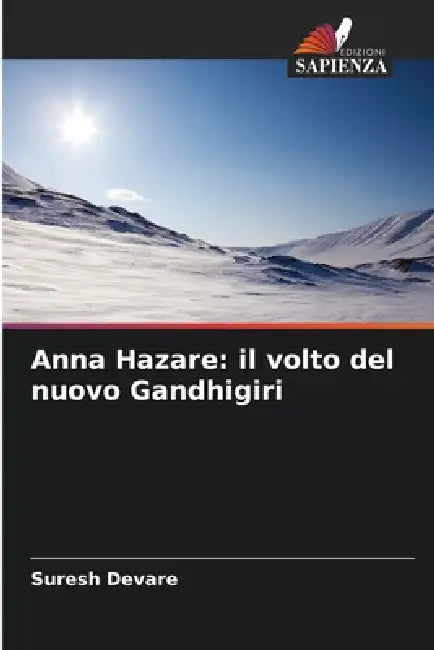 Anna Hazare: il volto del nuovo Gandhigiri by Suresh Devare