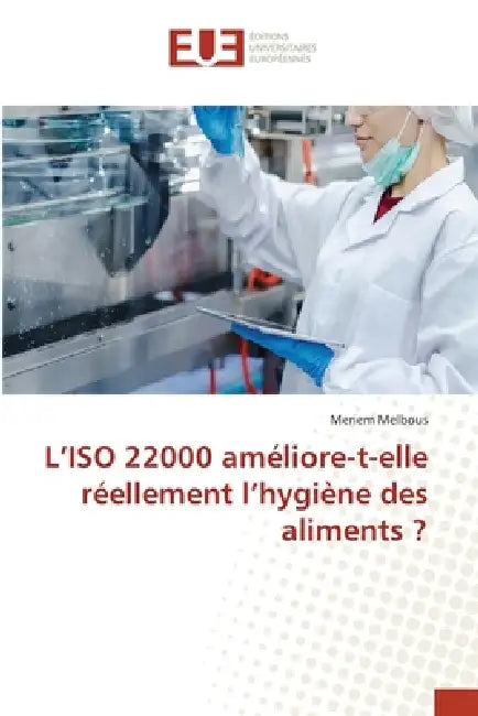 L'ISO 22000 améliore-t-elle réellement l'hygiène des aliments ? by Meriem Melbous