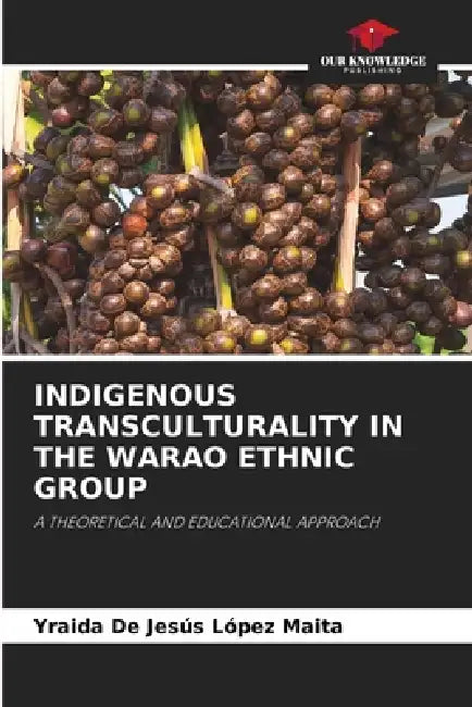 Indigenous Transculturality in the Warao Ethnic Group by Yraida de Jesús López Maita