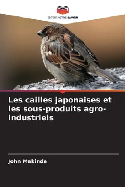 Les cailles japonaises et les sous-produits agro-industriels by John Makinde