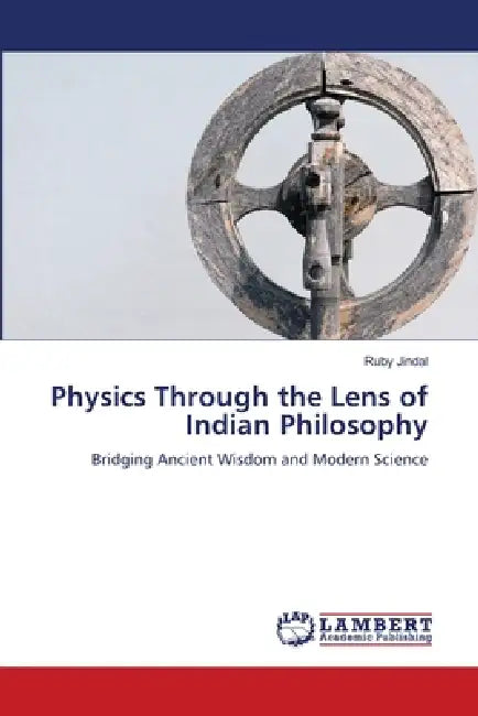 Physics Through the Lens of Indian Philosophy by Ruby Jindal