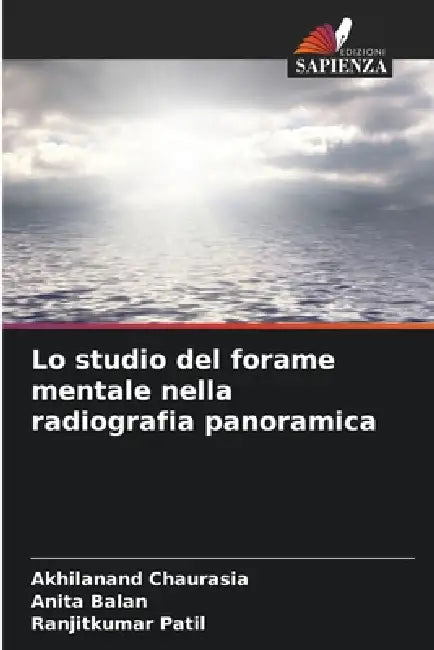 Lo studio del forame mentale nella radiografia panoramica by Akhilanand Chaurasia, Anita Balan, Ranjitkumar Patil