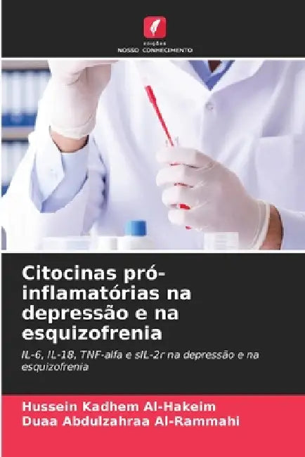 Citocinas pró-inflamatórias na depressão e na esquizofrenia by Hussein Kadhem Al-Hakeim, Duaa Abdulzahraa Al-Rammahi