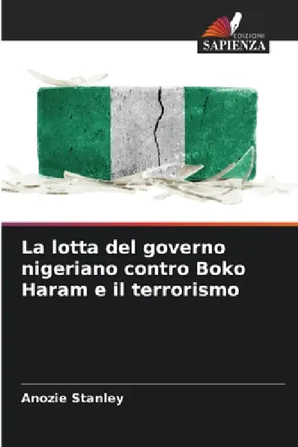 La lotta del governo nigeriano contro Boko Haram e il terrorismo by Anozie Stanley