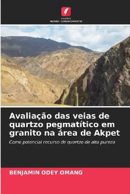 Avaliação das veias de quartzo pegmatítico em granito na área de Akpet by Benjamin Odey Omang