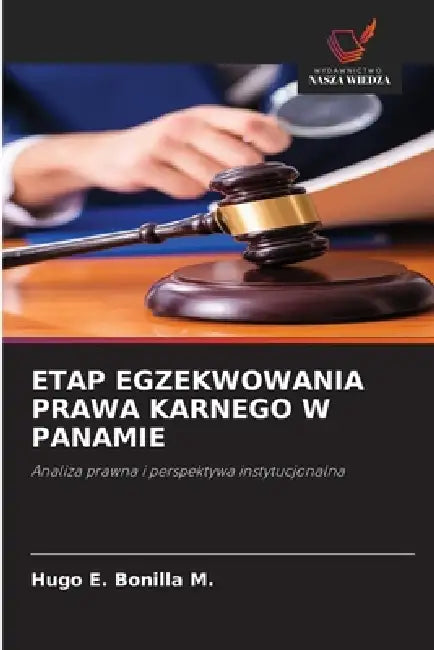 Etap Egzekwowania Prawa Karnego W Panamie by Hugo E. Bonilla M.
