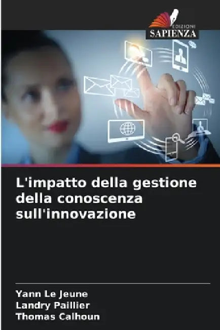 L'impatto della gestione della conoscenza sull'innovazione by Yann Le Jeune, Landry Paillier, Thomas Calhoun