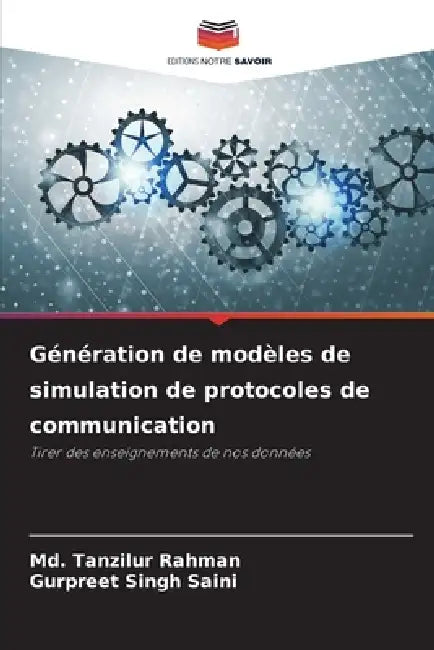 Génération de modèles de simulation de protocoles de communication by MD Tanzilur Rahman, Gurpreet Singh Saini