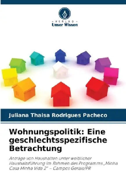 Wohnungspolitik: Eine geschlechtsspezifische Betrachtung by Juliana Thaisa Rodrigues Pacheco