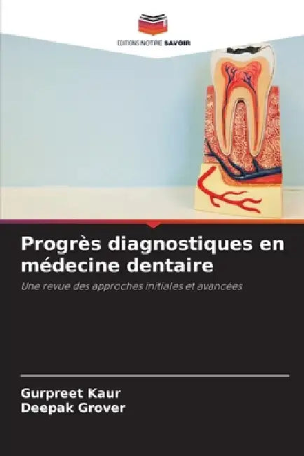 Progrès diagnostiques en médecine dentaire by Gurpreet Kaur, Deepak Grover