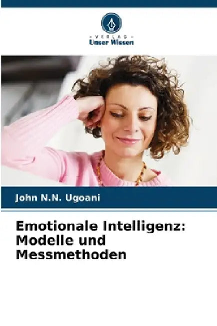 Emotionale Intelligenz: Modelle und Messmethoden by John N. N. Ugoani