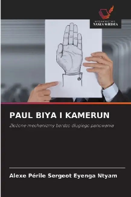 Paul Biya I Kamerun by Alexe Périle Sergeot Eyenga Ntyam