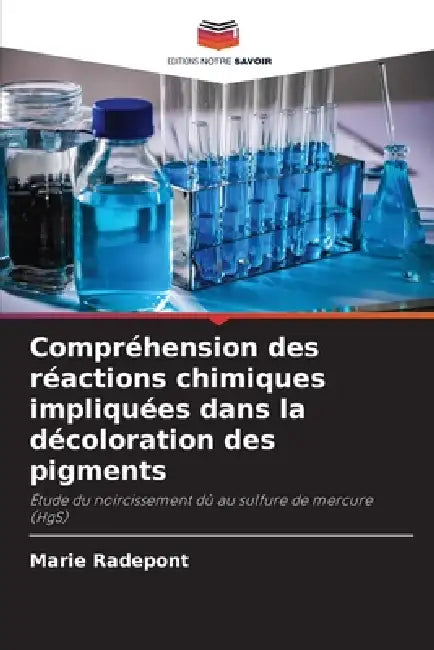 Compréhension des réactions chimiques impliquées dans la décoloration des pigments by Marie Radepont