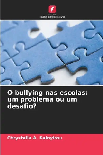 O bullying nas escolas: um problema ou um desafio? by Chrystalla A. Kaloyirou