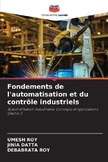 Fondements de l'automatisation et du contrôle industriels by Umesh Roy, Jinia Datta, Debabrata Roy