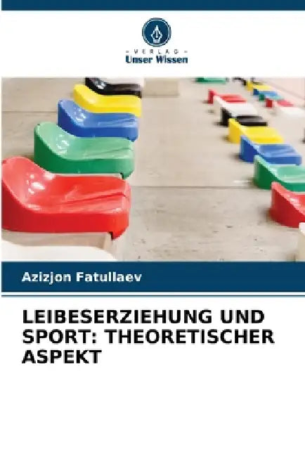 Leibeserziehung Und Sport: Theoretischer Aspekt by Azizjon Fatullaev