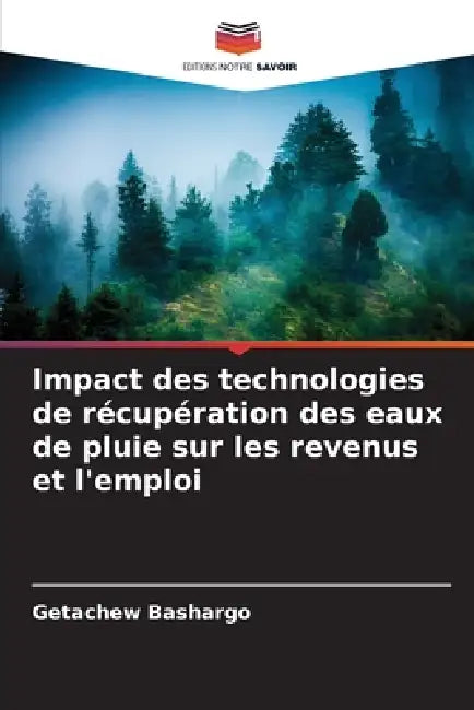 Impact des technologies de récupération des eaux de pluie sur les revenus et l'emploi by Getachew Bashargo