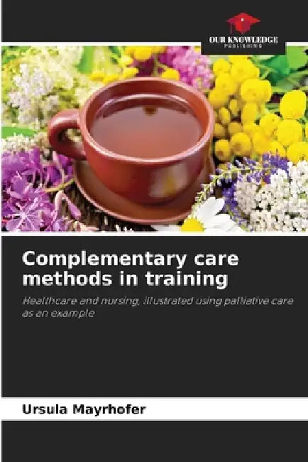 Complementary care methods in training by Ursula Mayrhofer