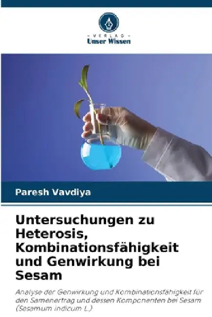 Untersuchungen zu Heterosis, Kombinationsfähigkeit und Genwirkung bei Sesam by Paresh Vavdiya