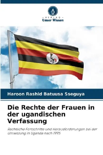 Die Rechte der Frauen in der ugandischen Verfassung by Haroon Rashid Batuusa Sseguya