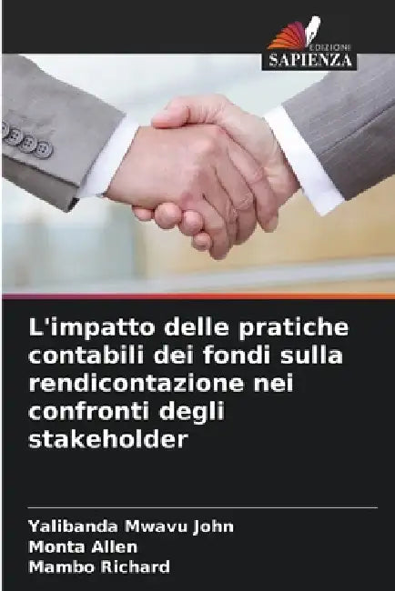 L'impatto delle pratiche contabili dei fondi sulla rendicontazione nei confronti degli stakeholder by Yalibanda Mwavu John, Monta Allen, Mambo Richard