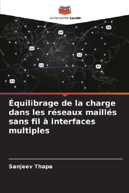 Équilibrage de la charge dans les réseaux maillés sans fil à interfaces multiples by Sanjeev Thapa