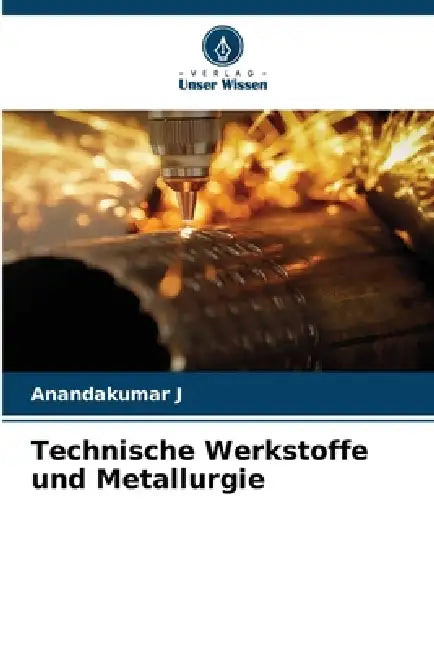Technische Werkstoffe und Metallurgie by Anandakumar J