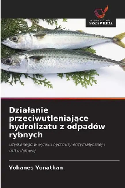 Dzialanie przeciwutleniające hydrolizatu z odpadów rybnych by Yohanes Yonathan