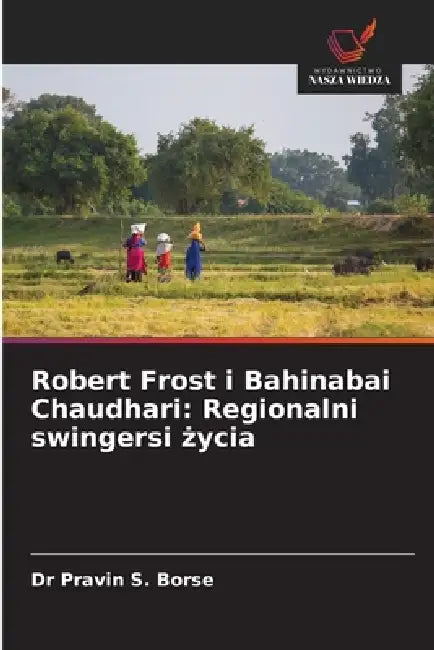 Robert Frost i Bahinabai Chaudhari: Regionalni swingersi życia by Pravin S. Borse