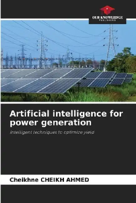 Artificial intelligence for power generation by Cheikhne Cheikh Ahmed