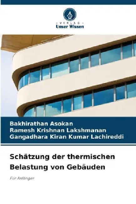 Schätzung der thermischen Belastung von Gebäuden by Bakhirathan Asokan, Ramesh Krishnan Lakshmanan, Gangadhara Kiran Kumar Lachireddi