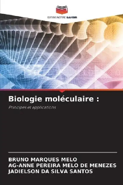 Biologie moléculaire by Bruno Marques Melo, Ag-Anne Pereira Melo de Menezes, Jadielson Da Silva Santos