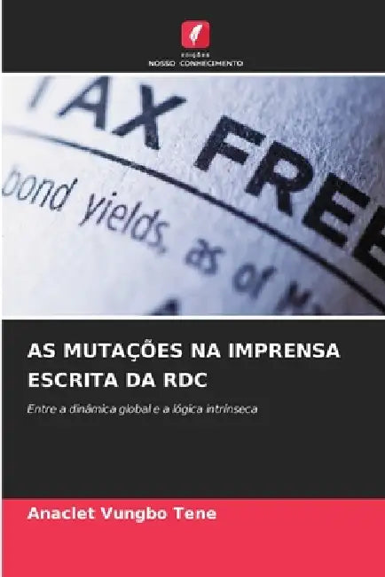 As Mutações Na Imprensa Escrita Da Rdc by Anaclet Vungbo Tene