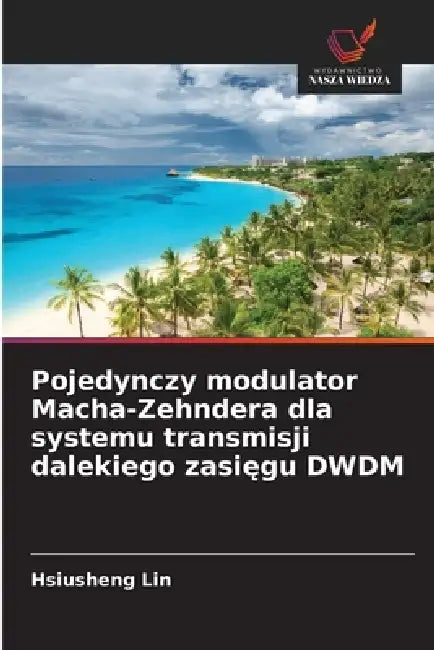Pojedynczy modulator Macha-Zehndera dla systemu transmisji dalekiego zasięgu DWDM by Hsiusheng Lin