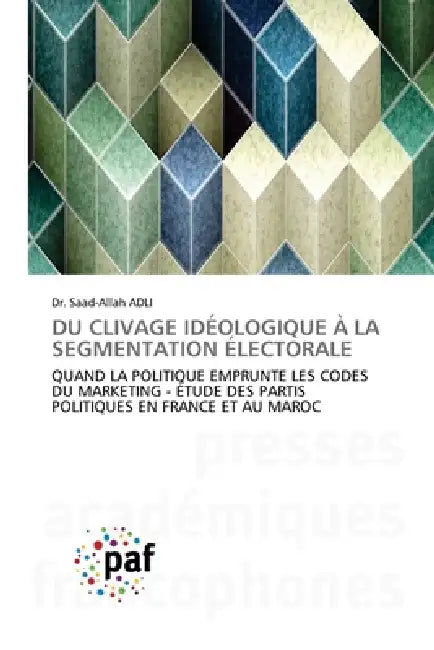 Du Clivage Idéologique À La Segmentation Électorale by Saad-Allah Adli