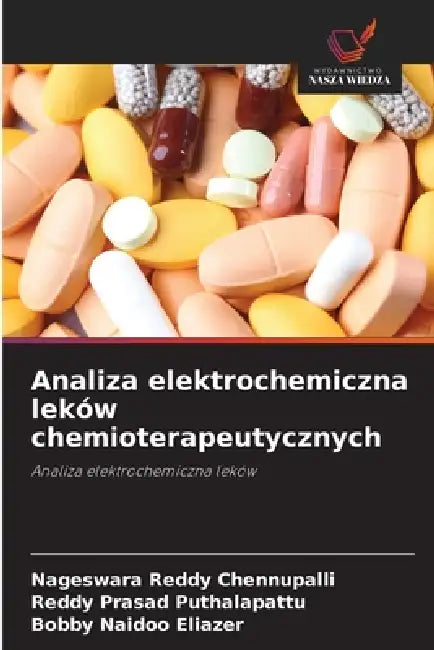 Analiza elektrochemiczna leków chemioterapeutycznych by Nageswara Reddy Chennupalli, Reddy Prasad Puthalapattu, Bobby Naidoo Eliazer