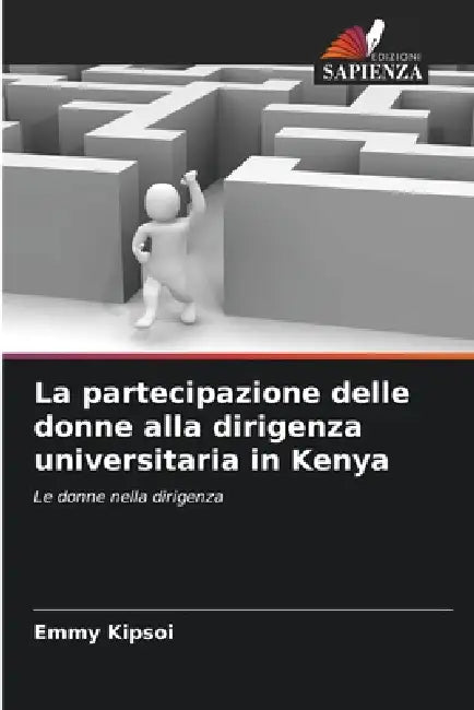 La partecipazione delle donne alla dirigenza universitaria in Kenya by Emmy Kipsoi