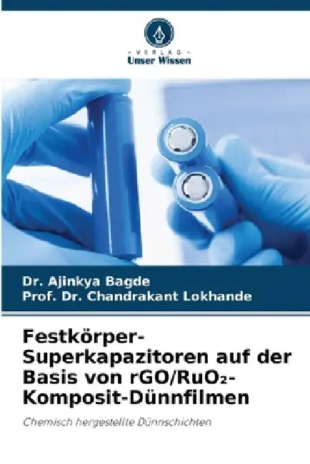 Festkörper-Superkapazitoren auf der Basis von rGO/RuO₂-Komposit-Dünnfilmen by Ajinkya Bagde, Prof Chandrakant Lokhande