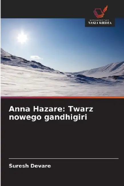 Anna Hazare: Twarz nowego gandhigiri by Suresh Devare