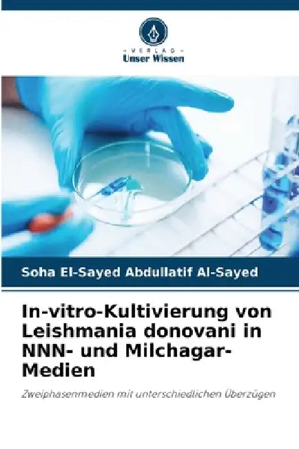 In-vitro-Kultivierung von Leishmania donovani in NNN- und Milchagar-Medien by Soha El-Sayed Abdullatif Al-Sayed
