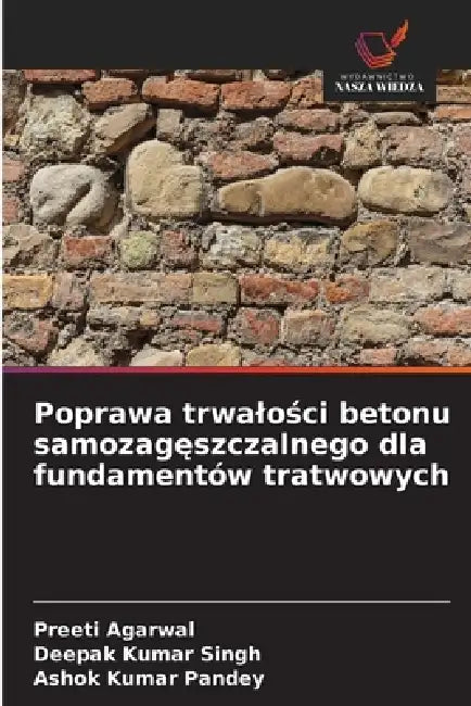 Poprawa trwalości betonu samozagęszczalnego dla fundamentów tratwowych by Preeti Agarwal, Deepak Kumar Singh, Ashok Kumar Pandey