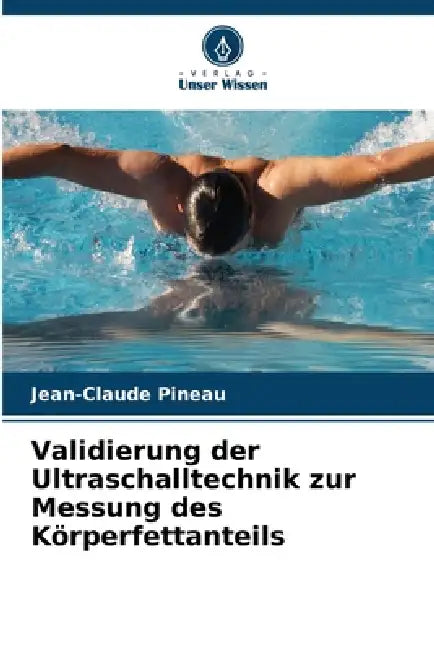 Validierung der Ultraschalltechnik zur Messung des Körperfettanteils by Jean-Claude Pineau