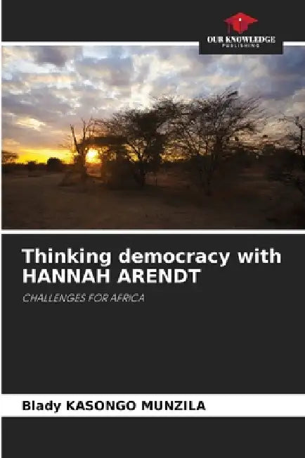 Thinking democracy with HANNAH ARENDT by Blady Kasongo Munzila