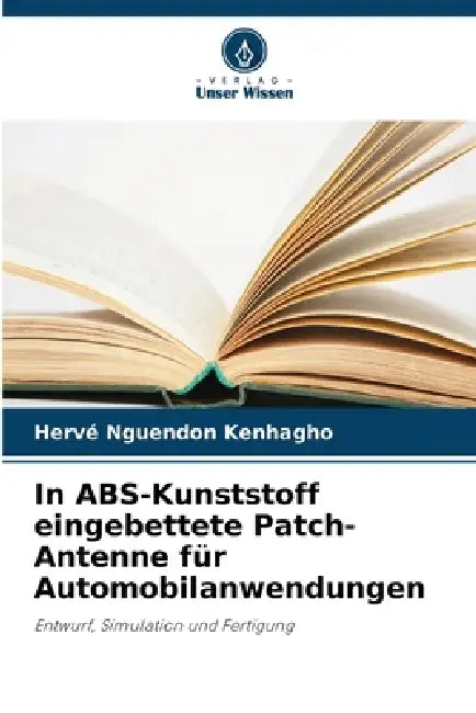 In ABS-Kunststoff eingebettete Patch-Antenne für Automobilanwendungen by Hervé Nguendon Kenhagho